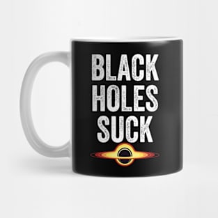 Funny astronomy design Black Holes Suck physics humor Mug